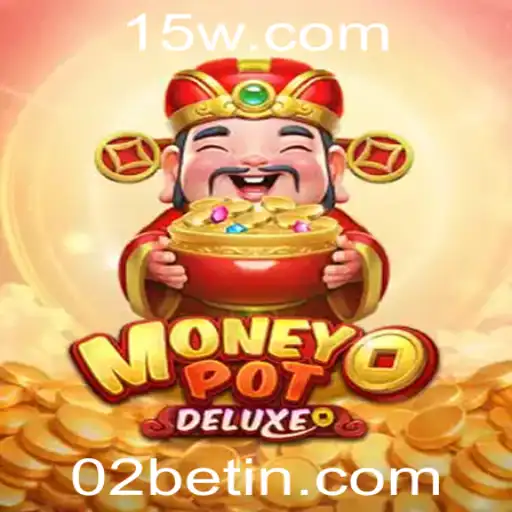 Explorando o MoneyPotDELUXE: Uma Jornada Através do Jogo e as Oportunidades no 02bet